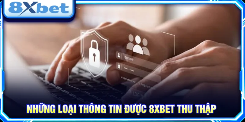 8XBET có thể tiếp nhận một số thông tin liên quan đến người chơi