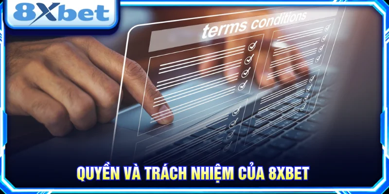 Điều Khoản Điều Kiện 8XBET - Nguyên Tắc Sử Dụng Nền Tảng 8XBET có vai trò duy trì và điều chỉnh hoạt động của nền tảng