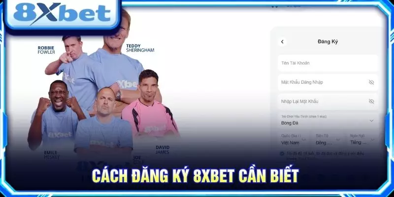 8XBET – Khám Phá Nền Tảng Giải Trí Trực Tuyến Nổi Bật Cách đăng ký 8XBET cần biết