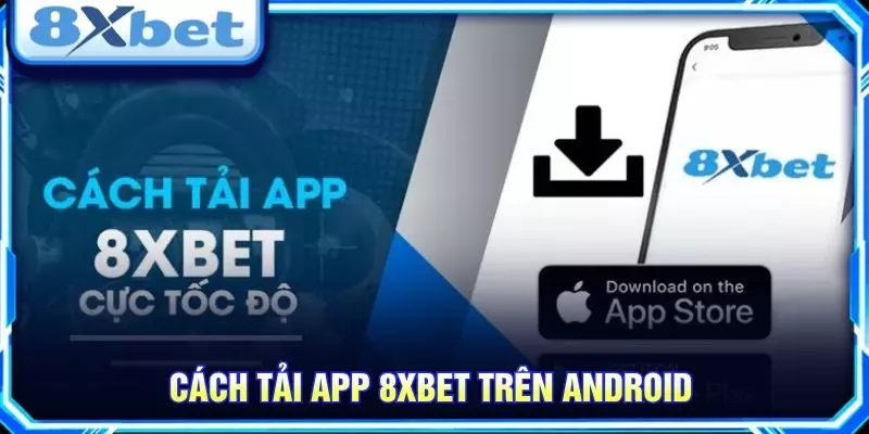 Cách tải app 8XBET trên Android