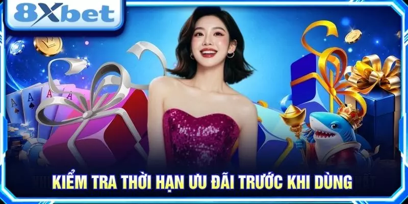 Kiểm tra thời hạn ưu đãi trước khi dùng