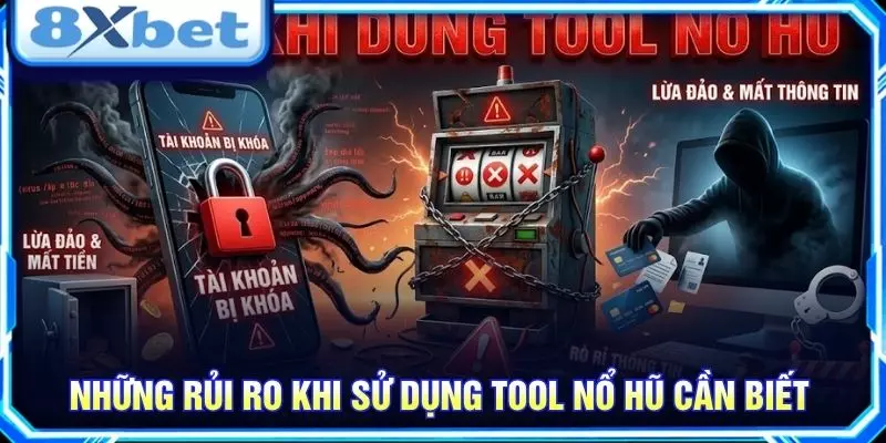 Những rủi ro khi sử dụng tool nổ hũ cần biết