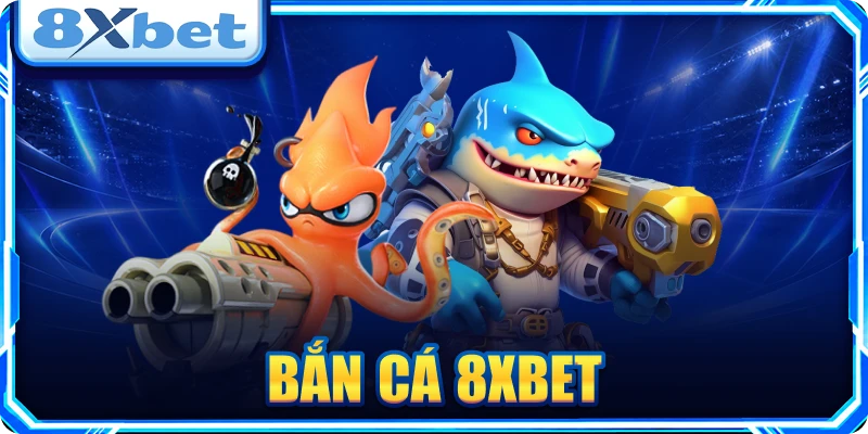 Bắn cá 8XBET