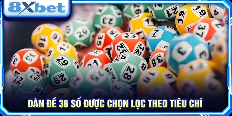 Dàn đề 36 số được chọn lọc theo tiêu chí