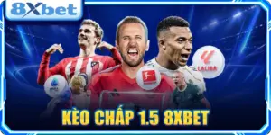 Kèo chấp 1.5 8XBET