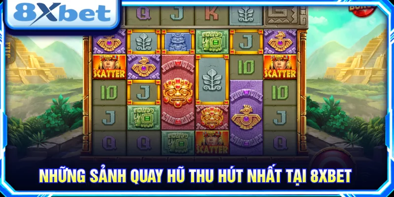 Khám phá các sảnh nổ hũ 8XBET với chủ đề đa dạng
