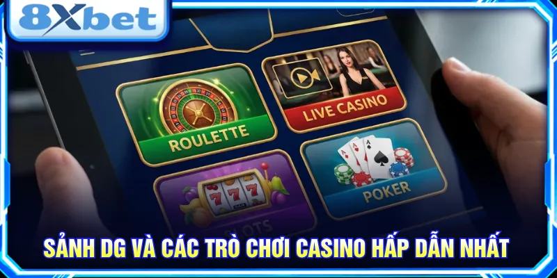 Nhiều thể loại trò chơi quen thuộc khi trải nghiệm sảnh DG