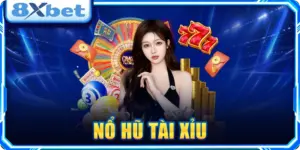 Nổ Hũ Tài Xỉu 8XBET: Mẹo Săn Jackpot Cực Đỉnh 2026