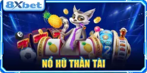 Nổ Hũ Thần Tài: Bí Quyết Rinh Trọn Lộc Vàng Từ 8XBET