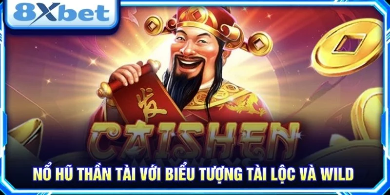 Nổ hũ thần tài với biểu tượng tài lộc và Wild
