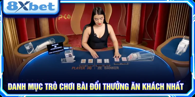 Tổng hợp game bài đổi thưởng 8XBET phổ biến cùng luật chơi đặc trưng